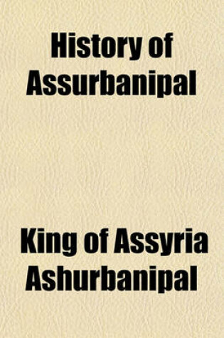 Cover of History of Assurbanipal; Translated from the Cuneiform Inscriptions