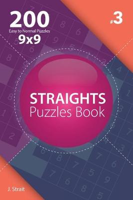 Cover of Straights - 200 Easy to Normal Puzzles 9x9 (Volume 3)