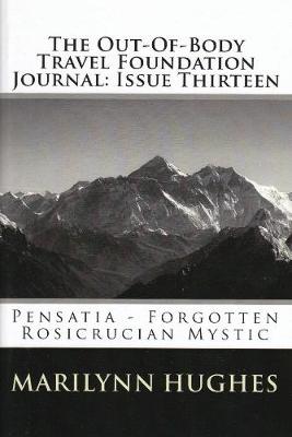 Book cover for The Out-of-Body Travel Foundation Journal: Pensatia, Forgotten Rosicrucian Mystic - Issue Thirteen