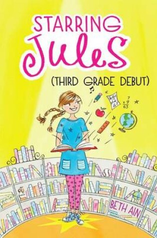 Cover of Starring Jules (Third Grade Debut) (Starring Jules #4), Volume 4