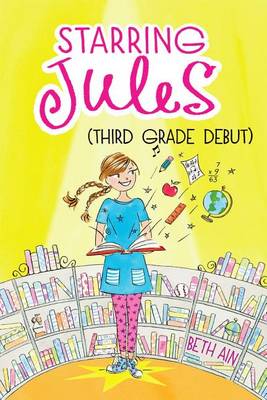 Book cover for Starring Jules (Third Grade Debut) (Starring Jules #4), Volume 4