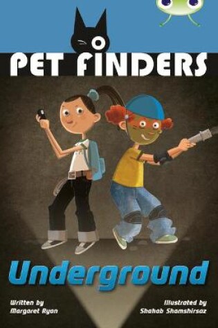 Cover of Bug Club Independent Fiction Year 4 Great A Pet Finders Go Underground