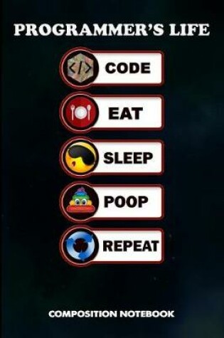 Cover of Programmer's Life Code Eat Sleep Poop Repeat