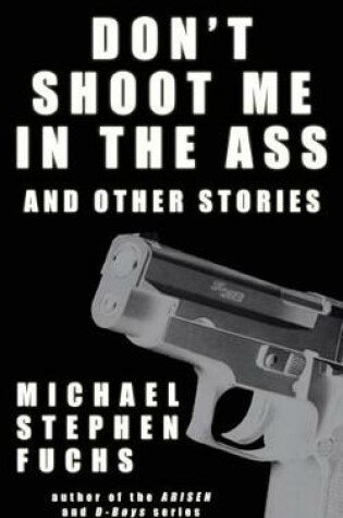 Cover of Don't Shoot Me In The Ass, And Other Stories