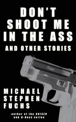 Book cover for Don't Shoot Me In The Ass, And Other Stories