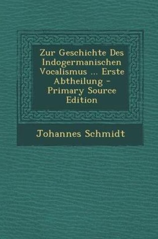 Cover of Zur Geschichte Des Indogermanischen Vocalismus ... Erste Abtheilung