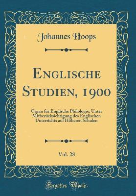 Book cover for Englische Studien, 1900, Vol. 28: Organ für Englische Philologie, Unter Mitberücksichtigung des Englischen Unterrichts auf Höheren Schulen (Classic Reprint)