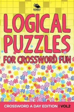 Cover of Logical Puzzles for Crossword Fun Vol 2