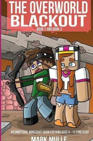 Cover of The Overworld Blackout, Book 2 and Book 3 (An Unofficial Minecraft Book for Kids Ages 9 - 12 (Preteen)