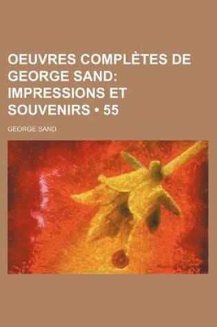 Cover of Oeuvres Completes de George Sand (55); Impressions Et Souvenirs