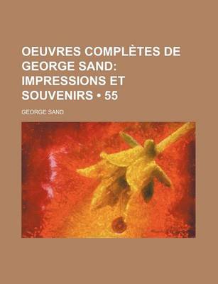 Book cover for Oeuvres Completes de George Sand (55); Impressions Et Souvenirs