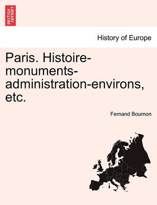 Book cover for Paris. Histoire-Monuments-Administration-Environs, Etc.