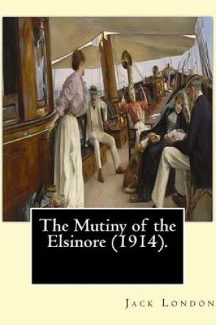 Cover of The Mutiny of the Elsinore (1914). By