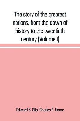 Book cover for The story of the greatest nations, from the dawn of history to the twentieth century