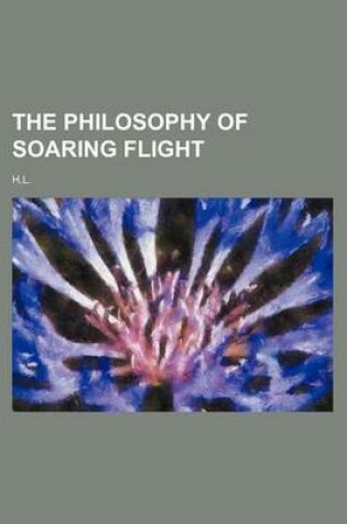 Cover of The Philosophy of Soaring Flight