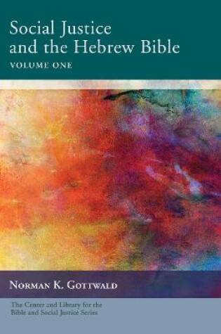 Cover of Social Justice and the Hebrew Bible Volume One