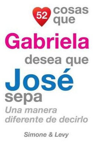 Cover of 52 Cosas Que Gabriela Desea Que José Sepa