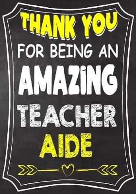 Book cover for Thank You For Being An Amazing Teacher Aide