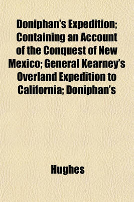 Book cover for Doniphan's Expedition; Containing an Account of the Conquest of New Mexico; General Kearney's Overland Expedition to California; Doniphan's