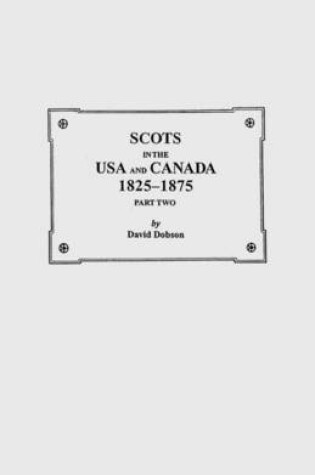 Cover of Scots in the USA and Canada, 1825-1875. Part Two