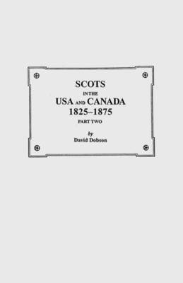 Book cover for Scots in the USA and Canada, 1825-1875. Part Two