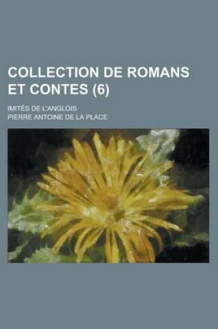 Cover of Collection de Romans Et Contes; Imites de L'Anglois (6 )