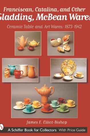 Cover of Franciscan, Catalina, and Other Gladding, McBean Wares: Ceramic Table and Art Wares 1873-1942