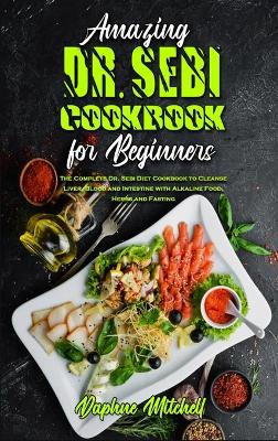 Book cover for Amazing Dr. Sebi Cookbook For Beginners