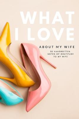 Book cover for What I Love About My Wife