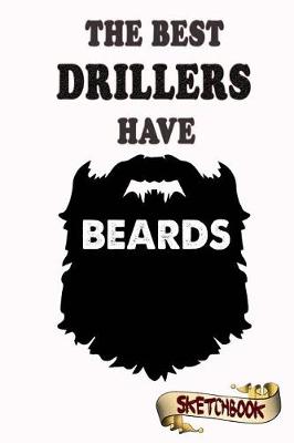 Book cover for The best Drillers have beards Sketchbook