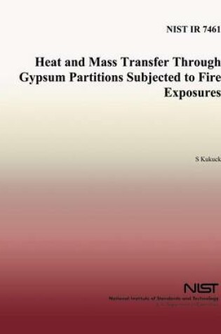 Cover of Heat and Mass Transfer Through Gypsum Partitions Subjected to Fire Exposures