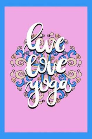 Cover of Live Love Yoga
