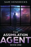 Book cover for The Assimilation Agent