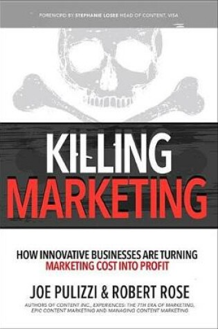Cover of Killing Marketing: How Innovative Businesses Are Turning Marketing Cost Into Profit