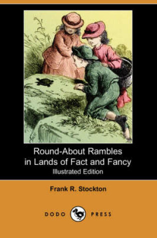 Cover of Round-About Rambles in Lands of Fact and Fancy(Dodo Press)