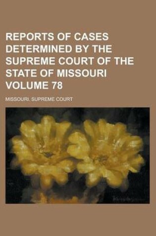 Cover of Reports of Cases Determined by the Supreme Court of the State of Missouri Volume 78