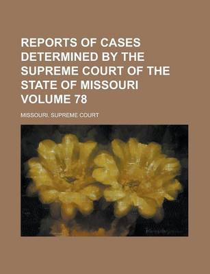 Book cover for Reports of Cases Determined by the Supreme Court of the State of Missouri Volume 78