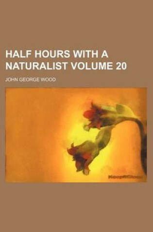 Cover of Half Hours with a Naturalist Volume 20