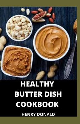 Book cover for Healthy Butter Dish Cookbook