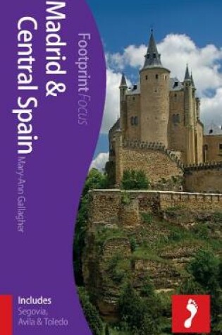 Cover of Madrid & Central Spain Footprint Focus Guide