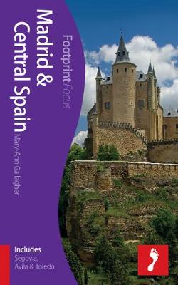 Cover of Madrid & Central Spain Footprint Focus Guide