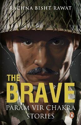 Book cover for The Brave: Param Vir Chakra Stories