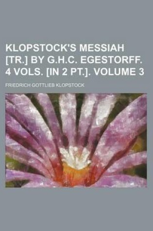 Cover of Klopstock's Messiah [Tr.] by G.H.C. Egestorff. 4 Vols. [In 2 PT.] Volume 3