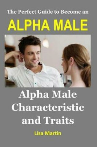 Cover of The Perfect Guide to Become an Alpha Male