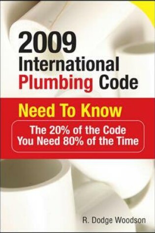Cover of 2009 International Plumbing Code Need to Know: The 20% of the Code You Need 80% of the Time