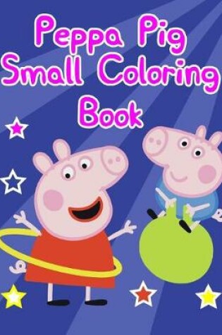 Cover of Peppa Pig Small Coloring Book