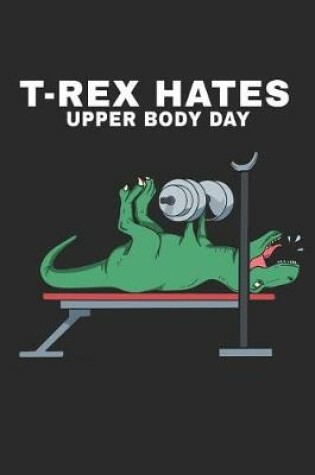 Cover of T-Rex Hates Upper Body Day