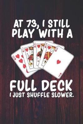 Book cover for At 73 I Still Play With a Full Deck I Just Shuffle Slower