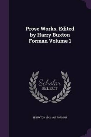 Cover of Prose Works. Edited by Harry Buxton Forman Volume 1