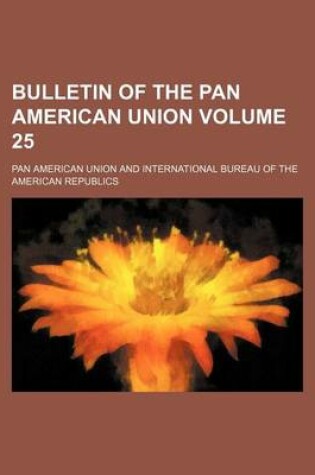 Cover of Bulletin of the Pan American Union Volume 25